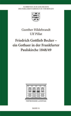 Friedrich Gottlieb Becker  Ein Gothaer in der Frankfurter Paulskirche 1848/49 | Bundesamt für magische Wesen