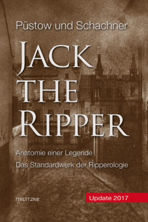 Jack the Ripper Anatomie einer Legende | Hendrik Püstow und Thomas Schachner