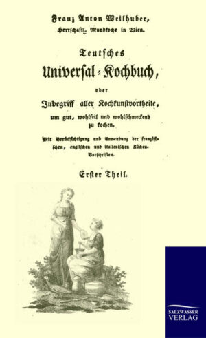 Das zweibändige "Teutsche Universal-Kochbuch oder Inbegriff aller Kochkunstvortheile, um gut, wohlfeil und wohlschmeckend zu kochen" war lange Zeit das Standardwerk in den Haushalten. Nachdruck der Originalsausgabe von 1822.