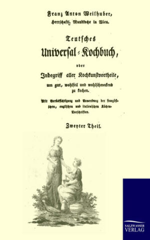 Das zweibändige "Teutsche Universal-Kochbuch oder Inbegriff aller Kochkunstvortheile, um gut, wohlfeil und wohlschmeckend zu kochen" war lange Zeit das Standardwerk in den Haushalten. Nachdruck der Originalsausgabe von 1822.