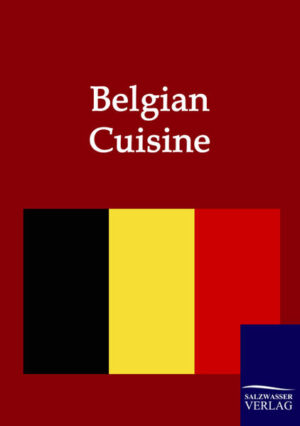 A complete Collection of the Belgian Cuisine at the Beginning of the last Century.