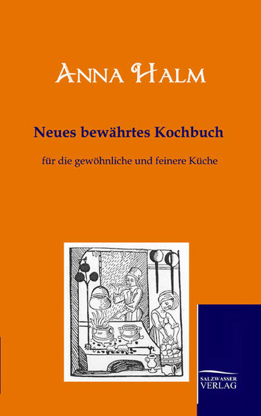 Nachdruck der 2. Auflage des berühmten Kochbuchs von Anna Halm (erstmals im Jahre 1900 erschienen).