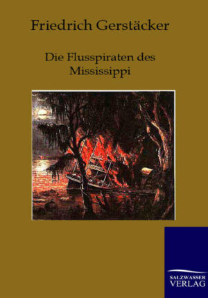 Friedrich Gerstäckers Roman über eine Räuberbande, die auf einer Insel im Mississippi die Region unsicher machte, und gegen sich die Bewohner selbst helfen mussten.