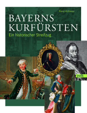 Bayerns Kurfürsten | Franz Hofmeier