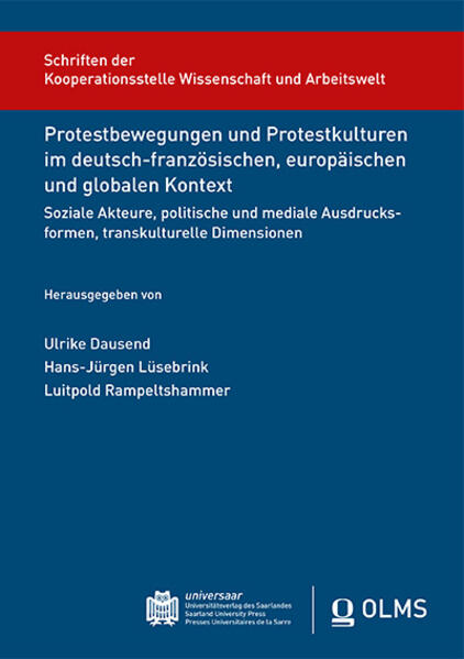 Protestbewegungen und Protestkulturen im deutsch-französischen, europäischen und globalen Kontext : Soziale Akteure, politische und mediale Ausdrucksformen, transkulturelle Dimensionen | Ulrike Dausend, Hans-Jürgen Lüsebrink, Rampeltshammer Rampeltshammer