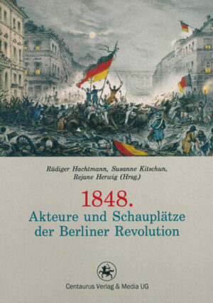 1848. Akteure und Schauplätze der Berliner Revolution | Bundesamt für magische Wesen