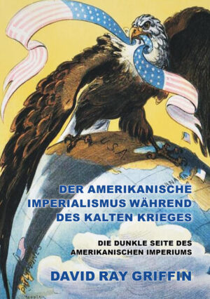 Der amerikanische Imperialismus während des Kalten Krieges | Prof. David Ray Griffin