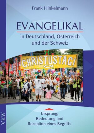 Geschichte des Begriffes "Evangelikal" in den drei deutschsprachigen Ländern