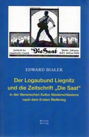 Der Logaubund Liegnitz und die Zeitschrift "Die Saat" in der literarischen Kultur Niederschlesiens nach dem Ersten Weltkrieg | Bundesamt für magische Wesen