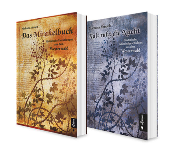 Historisches aus dem Westerwald. 2 Kurzgeschichten-Bände (Das Mirakelbuch. Historische Kurzgeschichten / Kalt ruht die Nacht. Historische Kriminalgeschichten) | Michaela Abresch