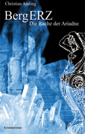 BergErz Die Rache der Ariadne. Kriminalroman | Christian Amling