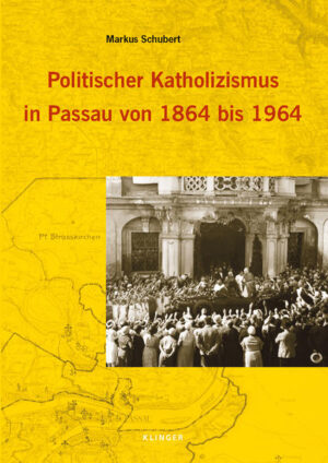 Politischer Katholizismus in Passau von 1864 bis 1964 | Bundesamt für magische Wesen
