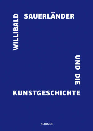 Willibald Sauerländer und die Kunstgeschichte | Franz Hefele, Ulrich Pfisterer
