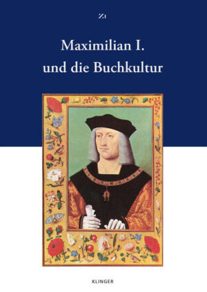 Maximilian I. und die Buchkultur | Wolfgang Augustyn, Heidrun Lange-Krach, Freimut Löser, Jan-Dirk Müller