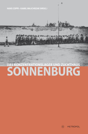 Das Konzentrationslager und Zuchthaus Sonnenburg | Hans Coppi, Kamil Majchrzak