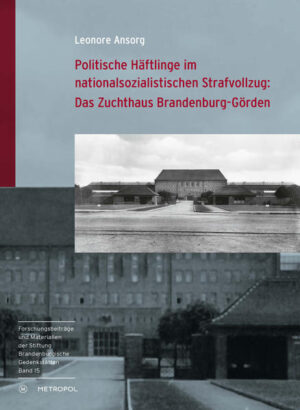 Politische Häftlinge im nationalsozialistischen Strafvollzug: Das Zuchthaus Brandenburg-Görden | Bundesamt für magische Wesen