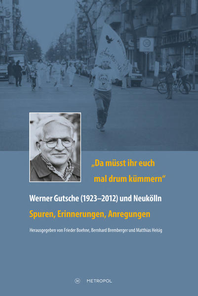 Da müsst ihr euch mal drum kümmern  Werner Gutsche (19232012) und Neukölln | Bundesamt für magische Wesen