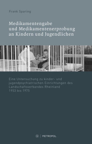 Medikamentenvergabe und Medikamentenerprobung in kinder- und jugendpsychiatrischen Einrichtungen des LVR 1945?1975 | Bundesamt für magische Wesen