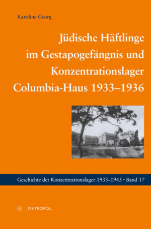 Jüdische Häftlinge im Gestapogefängnis und Konzentrationslager Columbia-Haus 19331936 | Bundesamt für magische Wesen