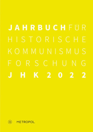 Jahrbuch für Historische Kommunismusforschung 2022 | Jens Gieseke, Ulrich Mählert
