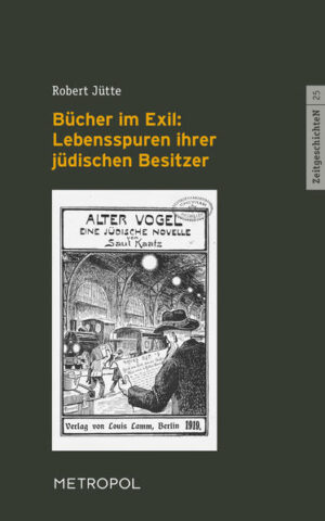 Bücher im Exil: Lebensspuren ihrer jüdischen Besitzer | Robert Jütte