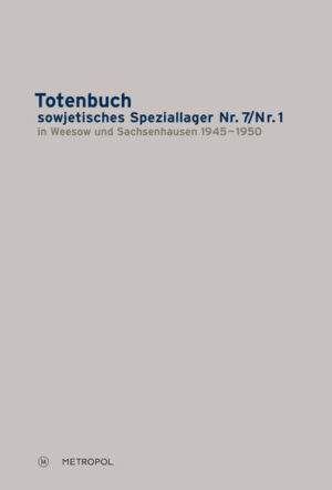 Totenbuch sowjetisches Speziallager Nr. 7/Nr. 1 in Weesow und Sachsenhausen 1945—1950 |