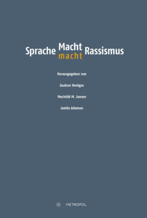 Sprache - Macht - Rassismus | Gudrun Hentges, Mechtild M. Jansen, Jamila Adamou