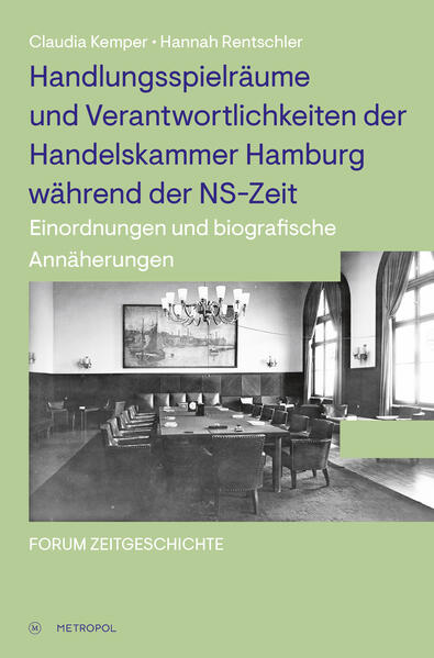 Handlungsspielräume und Verantwortlichkeiten der Handelskammer Hamburg während der NS-Zeit | Claudia Kemper, Hannah Rentschler