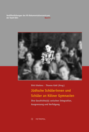Jüdische Schülerinnen und Schüler an Kölner Gymnasien | Dirk Erkelenz, Thomas Kahl