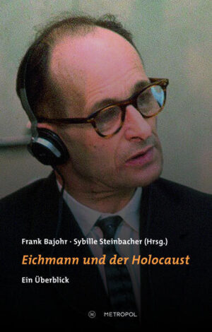 Eichmann und der Holocaust | Frank Bajohr, Sybille Steinbacher