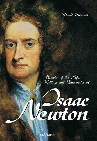 Sir David Brewster (1781- 1868) was a Scottish physicist of international reputation. These memoirs of Sir Isaac Newton’s life and career, first published in 1855, were the result of more than twenty years of research, using previously unknown correspondence and original manuscripts. Brewster's own scientific interests, particularly in optics, gave him the ability to communicate Newton's work. The book is illustrated with numerous drawings and graphics.