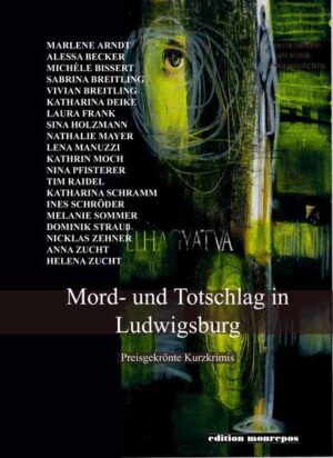 Mord- und Totschlag in Ludwigsburg. Preisgekrönte Kurzkrimis. | Marlene Arndt und Alessa Becker