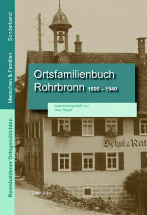 Ortsfamilienbuch Rohrbronn 1660 - 1940 | Uwe Riegel, Uwe Riegel