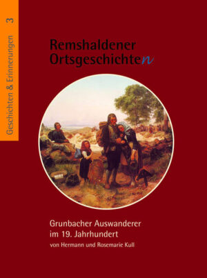 Grunbacher Auswanderer im 19. Jahrhundert | Hermann Kull, Rosemarie Kull
