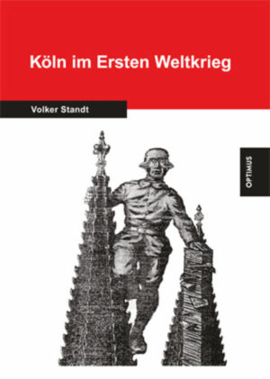 Köln im Ersten Weltkrieg | Bundesamt für magische Wesen