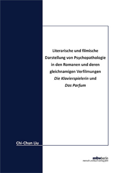 Literarische und filmische Darstellung von Psychopathologie in den Romanen und deren gleichnamigen Verfilmungen "Die Klavierspielerin" und "Das Parfum" | Bundesamt für magische Wesen