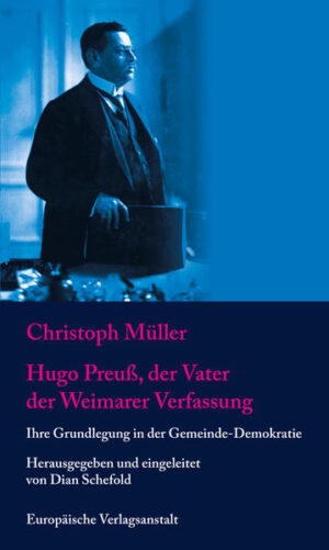 Hugo Preuß, der Vater der Weimarer Verfassung | Christoph Müller
