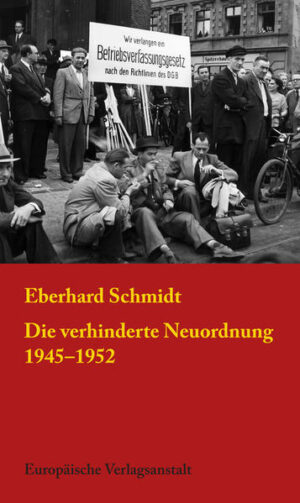 Die verhinderte Neuordnung 1945-1952 | Eberhard Schmidt