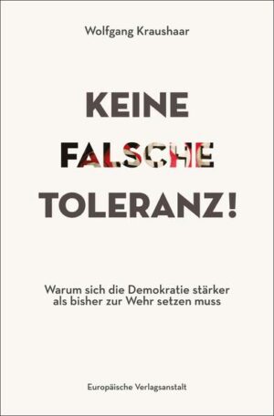 Keine falsche Toleranz! | Wolfgang Kraushaar