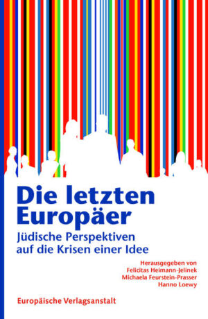 Die letzten Europäer | Felicitas Heimann-Jelinek, Michaela Feurstein-Prasser, Hanno Loewy