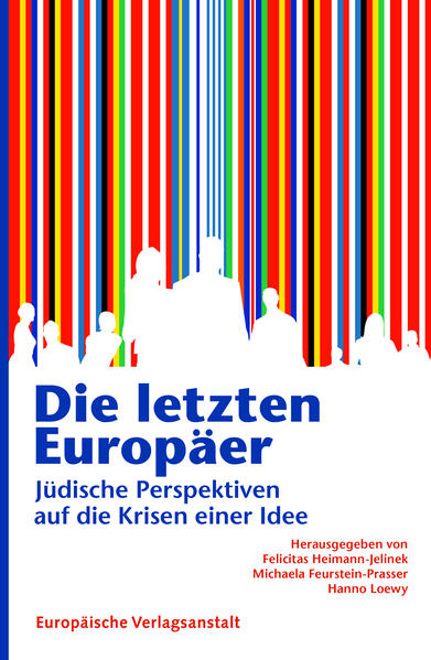 Die letzten Europäer | Felicitas Heimann-Jelinek, Michaela Feurstein-Prasser, Hanno Loewy