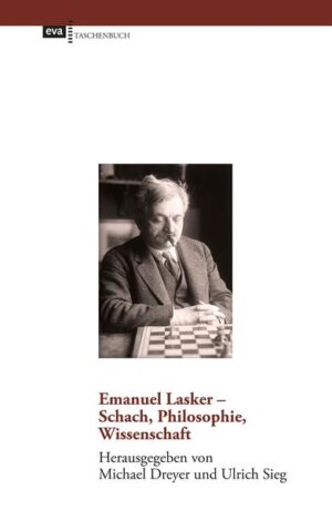 Emanuel Lasker - Schach, Philosophie, Wissenschaft | Michael Dreyer, Ulrich Sieg