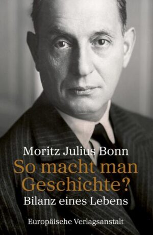 So macht man Geschichte? | Moritz Julius Bonn