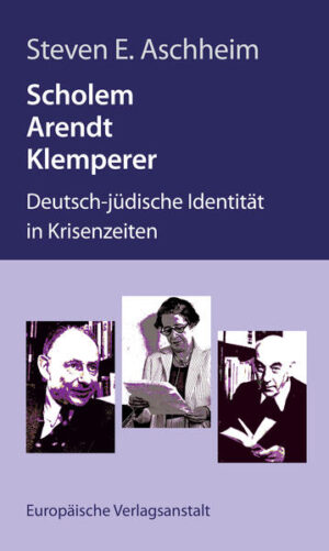 Scholem, Arendt, Klemperer | Steven E. Aschheim