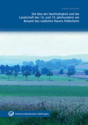 Die Idee der Nachhaltigkeit und die Landschaft des 18. und 19. Jahrhunderts am Beispiel des südlichen Raums Hildesheim | Bundesamt für magische Wesen