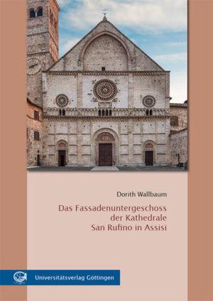 Das Fassadenuntergeschoss der Kathedrale San Rufino in Assisi | Dorith Wallbaum