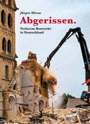Abgerissen. Verlorene Bauwerke in Deutschland | Bundesamt für magische Wesen