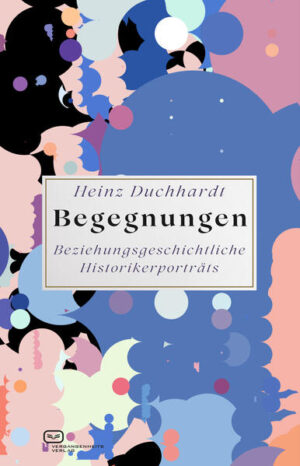 Begegnungen | Heinz Duchhardt