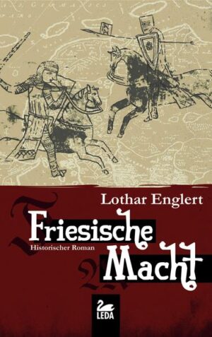 Friesische Macht Historischer Roman | Lothar Englert
