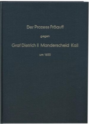 Der Prozess Fröauff gegen Graf Dietrich II Manderscheid Kail um 1600 | Bundesamt für magische Wesen